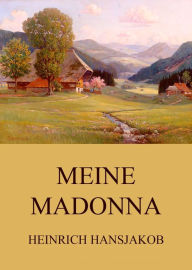 Title: Meine Madonna, Author: Heinrich Hansjakob