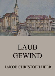 Title: Laubgewind, Author: Jakob Christoph Heer