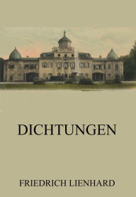 Title: Dichtungen, Author: Friedrich Lienhard