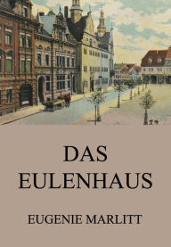 Title: Das Eulenhaus, Author: Eugenie Marlitt