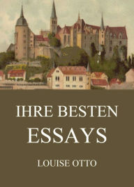 Title: Ihre besten Essays, Author: Louise Otto