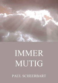 Title: Immer Mutig, Author: Paul Scheerbart