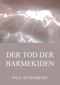 Title: Der Tod der Barmekiden, Author: Paul Scheerbart