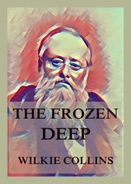 Title: The Frozen Deep, Author: Wilkie Collins