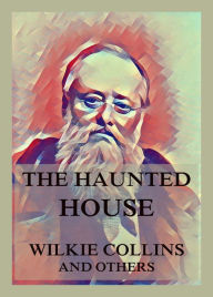 Title: The Haunted House, Author: Wilkie Collins