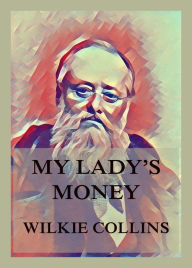 Title: My Lady's Money, Author: Wilkie Collins