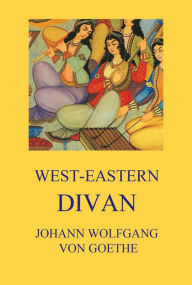 Title: West-Eastern Divan, Author: Johann Wolfgang von Goethe