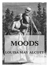 Title: Moods, Author: Louisa May Alcott