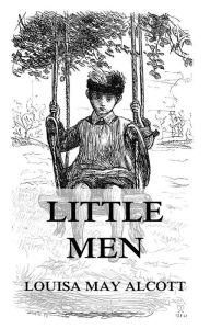 Title: Little Men: Life at Plumfield with Jo's Boys, Author: Louisa May Alcott