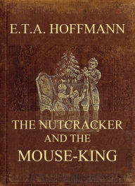 Title: The Nutcracker And The Mouse-King, Author: E. T. A. Hoffmann