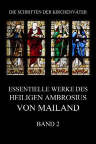 Title: Essentielle Werke des Heiligen Ambrosius von Mailand, Band 2, Author: Ambrosius von Mailand