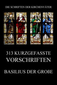 Title: 313 kurzgefasste Vorschriften, Author: Basilius der Große