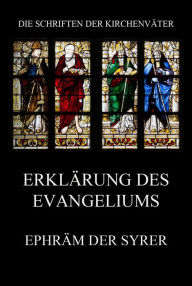 Title: Erklärung des Evangeliums, Author: Ephräm der Syrer