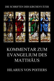 Title: Kommentar zum Evangelium des Matthäus, Author: Hilarius von Poitiers