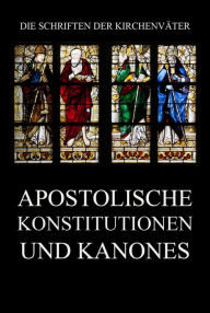 Title: Apostolische Konstitutionen und Kanones, Author: Dr. Ferdinand Boxler