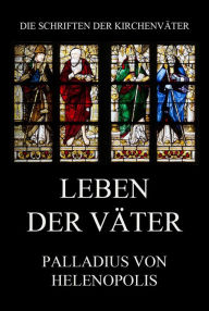 Title: Leben der Väter, Author: Palladius von Helenopolis