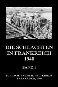Title: Die Schlachten in Frankreich 1940, Band 1, Author: Jürgen Beck