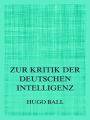 Zur Kritik der deutschen Intelligenz