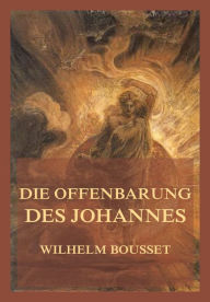 Title: Die Offenbarung des Johannes, Author: Wilhelm Bousset
