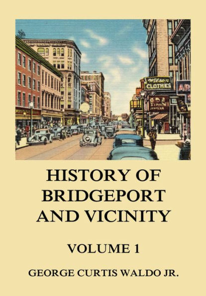 History of Bridgeport and Vicinity, Volume 1