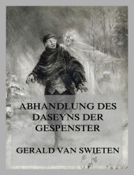 Title: Abhandlung des Daseyns der Gespenster, Author: Gerald van Swieten
