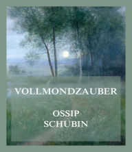 Title: Vollmondzauber, Author: Ossip Schubin