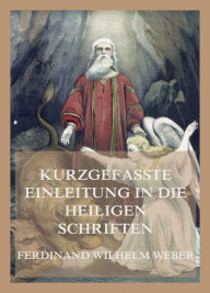 Title: Kurzgefaßte Einleitung in die heiligen Schriften, Author: Ferdinand Wilhelm Weber