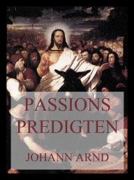 Title: Passionspredigten, Author: Johann Arnd