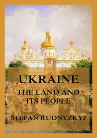 Title: Ukraine - The Land and its People. An Introduction to its Geography, Author: Stepan Rudnyzkyj