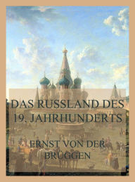 Title: Das Russland des 19. Jahrhunderts, Author: Ernst von der Brüggen