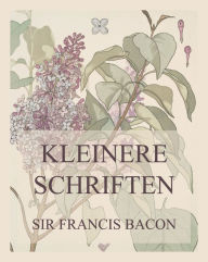Title: Kleinere Schriften, Author: Francis Bacon