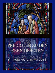 Title: Predigten zu den Zehn Geboten, Author: Hermann von Bezzel