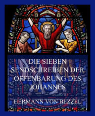 Title: Die sieben Sendschreiben der Offenbarung des Johannes, Author: Hermann von Bezzel