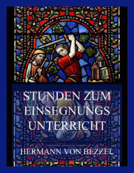 Title: Stunden zum Einsegnungsunterricht, Author: Hermann von Bezzel