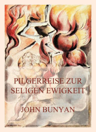 Title: Pilgerreise zur seligen Ewigkeit, Author: John Bunyan