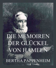 Title: Die Memoiren der Glückel von Hameln, Author: Glikl bas Judah Leib