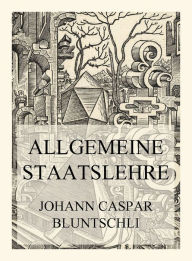 Title: Allgemeine Staatslehre, Author: Prof. Johann Caspar Bluntschli