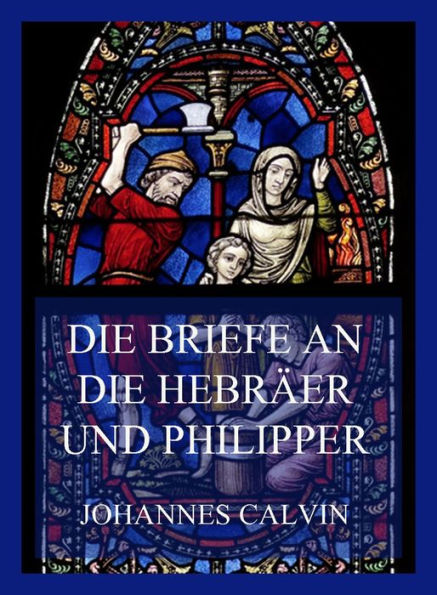 Die Briefe an die Hebräer und Philipper