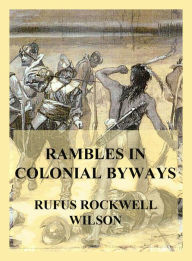 Title: Rambles in Colonial Byways, Author: Rufus Rockwell Wilson