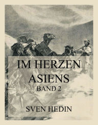 Title: Im Herzen Asiens: Band 2, Author: Dr. Sven Hedin