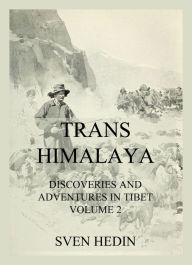 Title: Trans-Himalaya - Discoveries and Adventures in Tibet, Vol. 2, Author: Dr. Sven Hedin