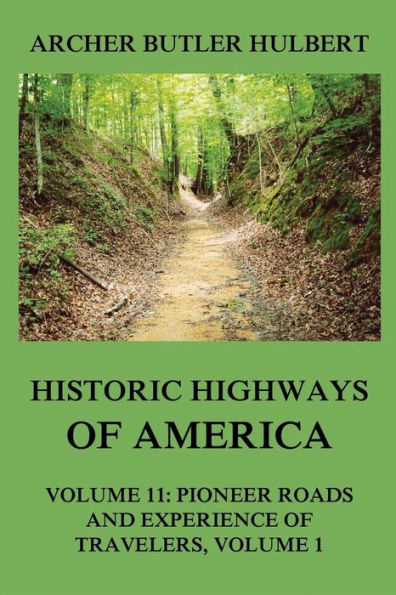 Historic Highways of America: Volume 11: Pioneer Roads and Experiences Travelers (I)