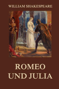 Title: Romeo und Julia: Illustrierte Ausgabe, Author: William Shakespeare