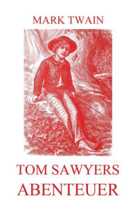 Title: Tom Sawyers Abenteuer: Illustrierte Ausgabe, Author: Margarete Jacobi
