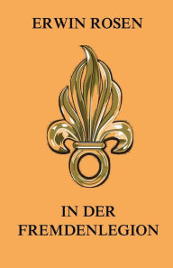 Title: In der Fremdenlegion, Author: Erwin Rosen