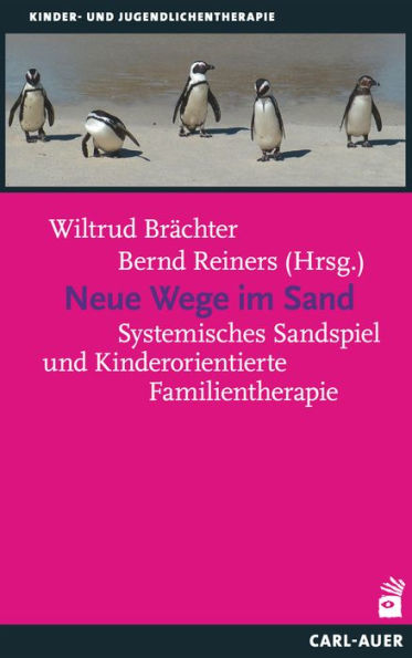 Neue Wege im Sand: Systemisches Sandspiel und Kinderorientierte Familientherapie