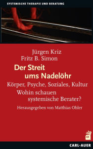 Title: Der Streit ums Nadelöhr: Körper, Psyche, Soziales, Kultur - Wohin schauen systemische Berater?, Author: Jürgen Kriz