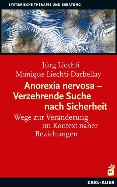 Anorexia nervosa - Verzehrende Suche nach Sicherheit: Wege zur Veränderung im Kontext naher Beziehungen