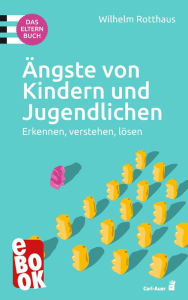 Title: Ängste von Kindern und Jugendlichen - Das Elternbuch, Author: Wilhelm Rotthaus