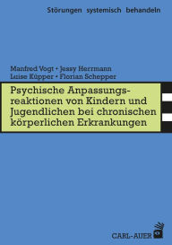 Title: Psych. Anpassungsreaktionen von Kindern und Jugendlichen bei chronischen körperlichen Erkrankungen, Author: Manfred Vogt